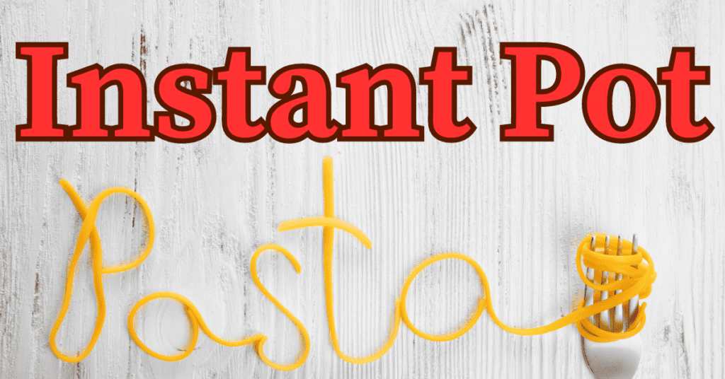 Instant Pot Pasta